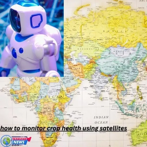 how to monitor crop health using satellites
