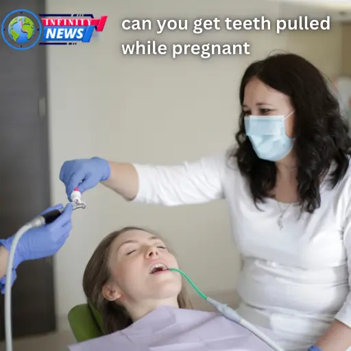can you get teeth pulled while pregnant